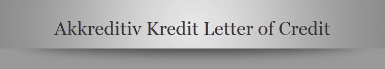 Akkreditiv Kredit Letter of Credit