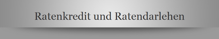 Ratenkredit und Ratendarlehen