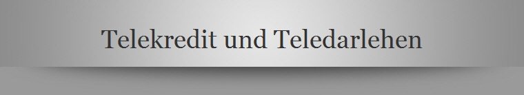 Telekredit und Teledarlehen