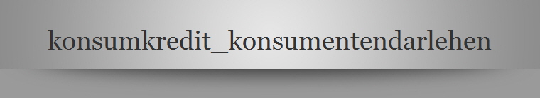 konsumkredit_konsumentendarlehen